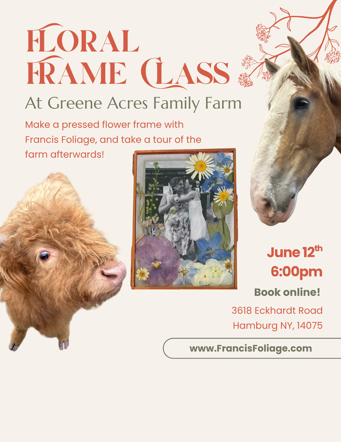 Floral Frame Class and Farm Tour @Green Acres Farm 6/12